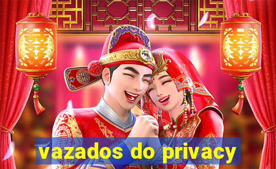 vazados do privacy